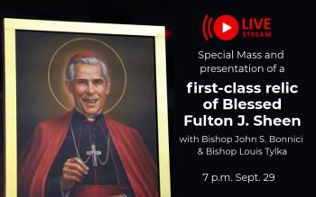 Livestream graphic for a special Mass and presentation of a first-class relic of Blessed Fulton J. Sheen, with Bishop John S. Bonnici and Bishop Louis Tylka at 7 p.m. Sept. 29. A portrait of Blessed Sheen appears at left.